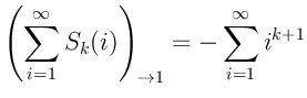 $\displaystyle \left( \sum_{i=1}^{\infty} S_k(i) \right)_{\rightarrow 1} =
- \sum_{i=1}^{\infty} i^{k+1}
$