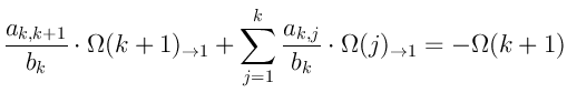$\displaystyle \frac{a_{k,k+1}}{b_k} \cdot \Omega(k+1)_{\rightarrow 1} +
\sum_{j=1}^{k} \frac{a_{k,j}}{b_k} \cdot \Omega(j)_{\rightarrow 1} =
- \Omega(k+1)
$