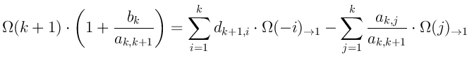 $\displaystyle \Omega(k+1) \cdot \left( 1 + \frac{b_k}{a_{k,k+1}} \right) =
\su...
... 1} -
\sum_{j=1}^{k} \frac{a_{k,j}}{a_{k,k+1}} \cdot \Omega(j)_{\rightarrow 1}
$