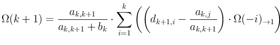 $\displaystyle \Omega(k+1) =
\frac{a_{k,k+1}}{a_{k,k+1} + b_k} \cdot
\sum_{i=1...
...i} - \frac{a_{k,j}}{a_{k,k+1}}\right) \cdot \Omega(-i)_{\rightarrow 1} \right)
$