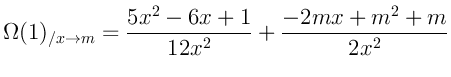 $\displaystyle \Omega(1)_{/x \rightarrow m} = \frac{5 x^2 - 6 x + 1}{12 x^2} + \frac{-2mx + m^2 + m}{2 x^2}
$