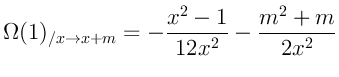 $\displaystyle \Omega(1)_{/x \rightarrow x+m} = -\frac{x^2-1}{12 x^2} - \frac{m^2 + m}{2 x^2}
$