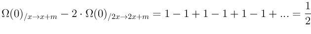 $\displaystyle \Omega(0)_{/x \rightarrow x+m} - 2 \cdot \omega(0)_{/2 x \rightarrow 2 x + m} = 1-1+1-1+1-1+... = \frac{1}{2}
$